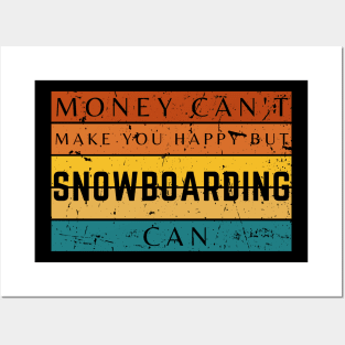 Money Can't Make You Happy But Snowboarding Can Posters and Art